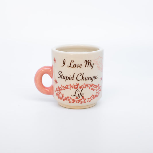 "I Love my Stupid Chungus Life" Mug