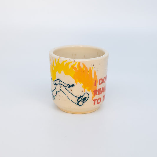 "I Don't Really Want to Die" Cup
